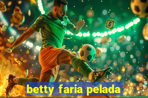 betty faria pelada